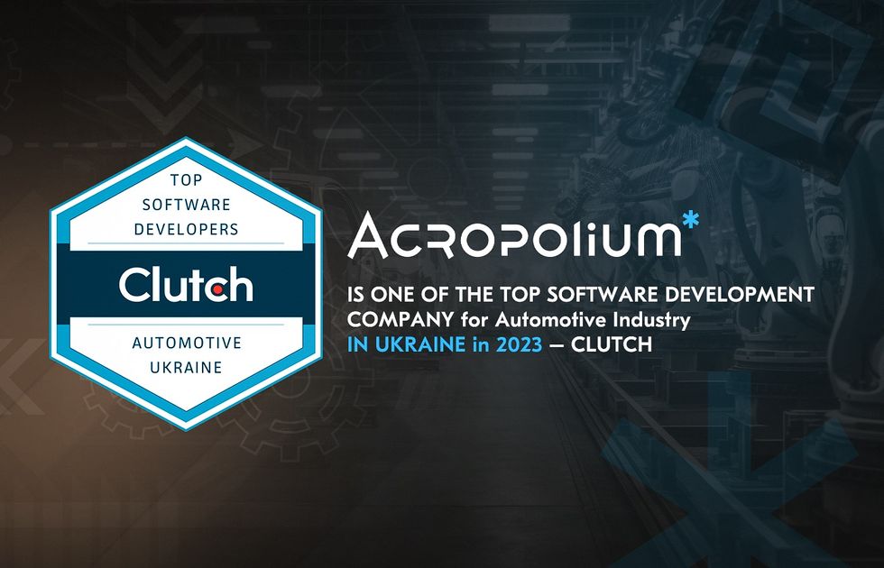 Acropolium is one of the top automotive software development company in Ukraine in 2023 – Clutch