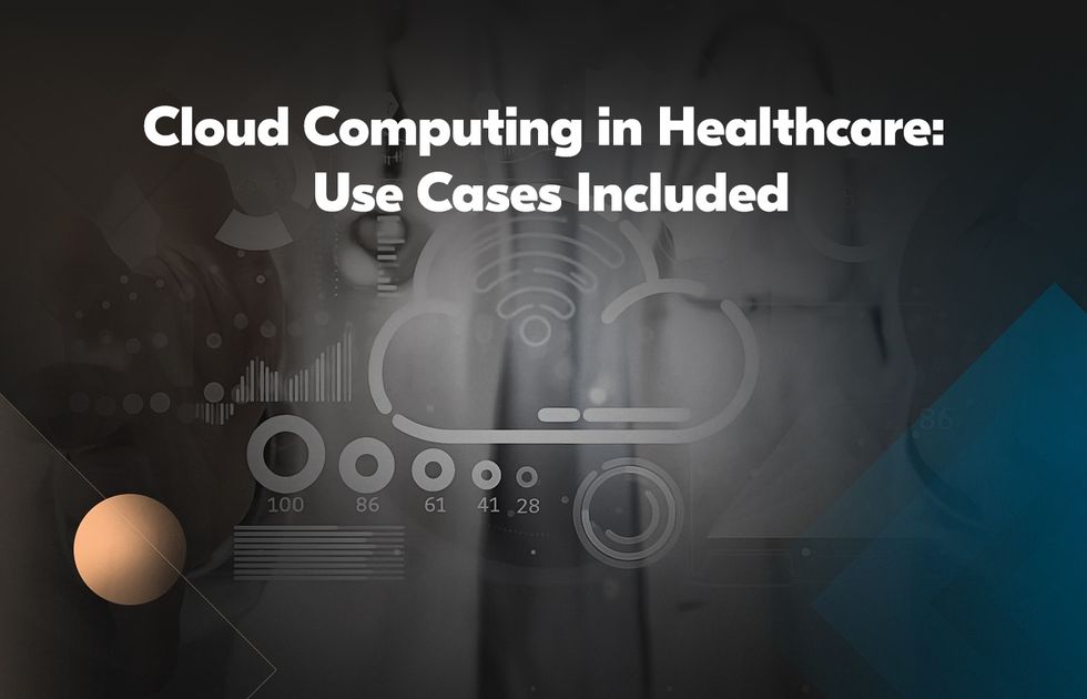 Cloud Computing in Healthcare Explained [Use Cases Included]