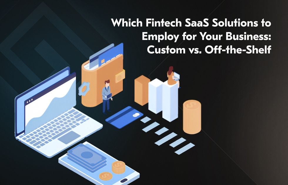 Fintech SaaS Solutions in 2023  [Custom vs. Off-the-Shelf]