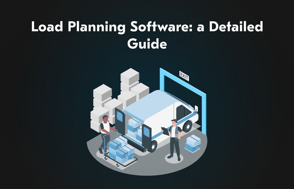 Load Planning Software: [Features, Types and Benefits]