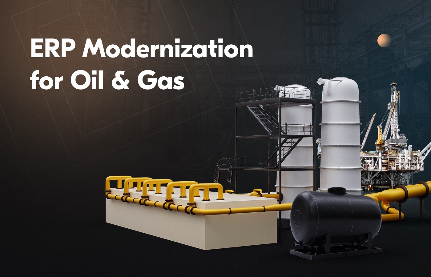 Modernizing oil and gas ERP software