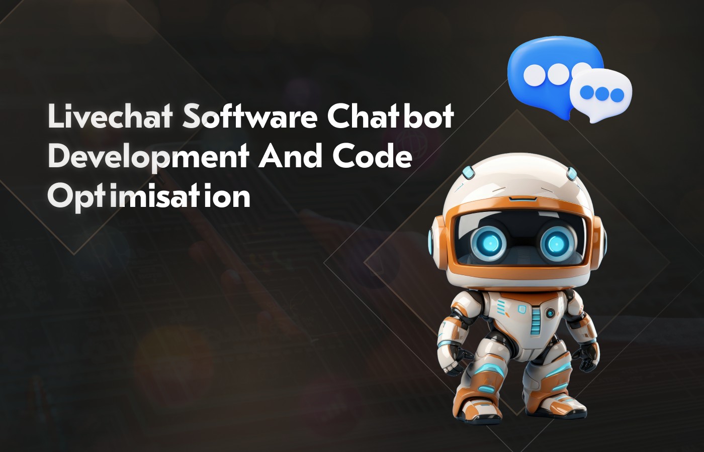 Livechat Software Chatbot Development and Code Optimisation